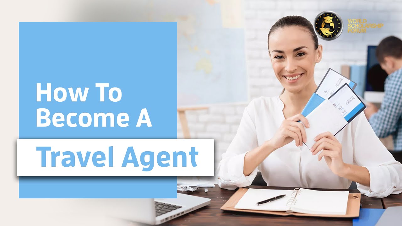 How to Become a Travel Agent: Essential Tips and Steps 